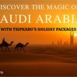 Discover the Magic of Saudi Arabia with TripKaro’s Holiday Packages