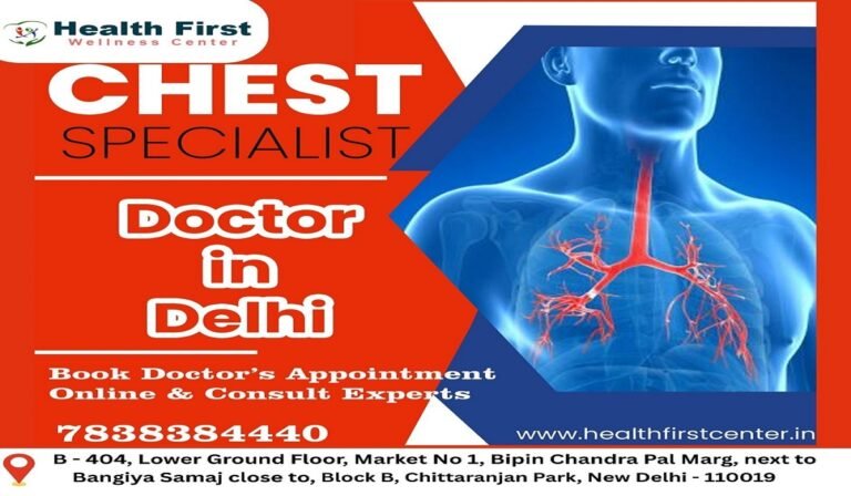 Chest Specialist in Delhi: Your Complete Guide to Expert Lung & Respiratory Care