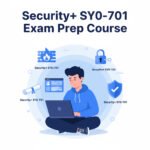 Security+ SY0-701 Exam Prep Course: Your Step-by-Step Guide to Cybersecurity Certification