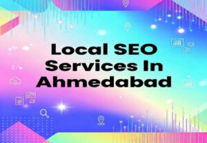 Why Local SEO Matters for Ahmedabad Businesses – Expert Insights from AR Digital Media
