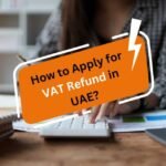 Understanding the UAE VAT Refund Framework for Visitors and International Companies
