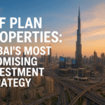 Off Plan Properties: Dubai’s Most Promising Investment Strategy