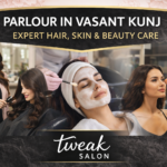 Parlour in Vasant Kunj | Expert Hair, Skin & Beauty Care