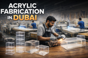A Complete Guide to Acrylic Fabrication in Dubai: Applications, Benefits, and Why It’s the Smart Choice for Modern Businesses
