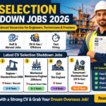CV Selection Shutdown Jobs 2026: Top Latest Gulf & Abroad Vacancies