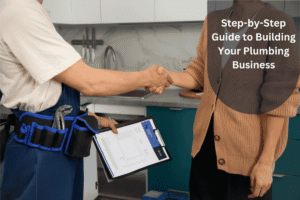 Step-by-Step Guide to Building Your Plumbing Business