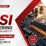 Best B.Tech colleges in South India – Why is VLSI Engineering gaining popularity?