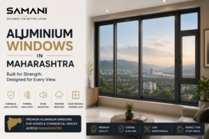 Aluminium Windows in Maharashtra: A Modern Choice for Homes & Commercial Spaces