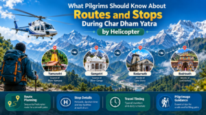 What Pilgrims Should Know About Routes and Stops During Char Dham Yatra by Helicopter