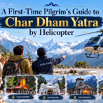 A First-Time Pilgrim’s Guide to Char Dham Yatra by Helicopter