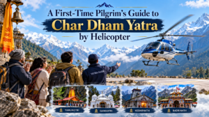 A First-Time Pilgrim’s Guide to Char Dham Yatra by Helicopter