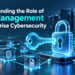 Understanding the Role of Key Management in Enterprise Cybersecurity
