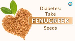 Fenugreek Seeds Benefits in Diabetes: A Simple, Natural Way to Support Blood Sugar