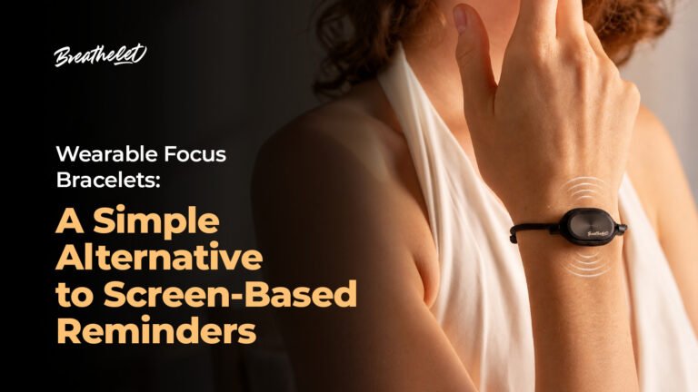 Wearable Focus Bracelets: A Simple Alternative to Screen-Based Reminders