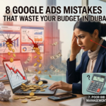 8 Google Ads Mistakes That Waste Your Budget in Dubai