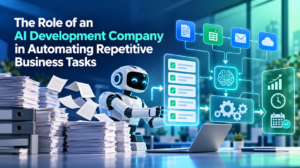 The Role of an AI Development Company in Automating Repetitive Business Tasks