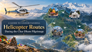 A Guide to Understanding Helicopter Routes During the Char Dham Pilgrimage