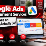 Google Ads Management Services: What Does an Agency Actually Do?