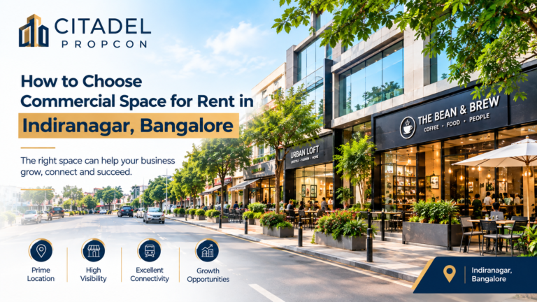 How to Choose Commercial Space for Rent in Indiranagar, Bangalore | Citadel Propcon