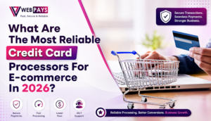 What Are the Most Reliable Credit Card Processors For E-Commerce in 2026?