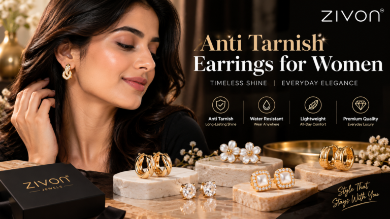 Why Anti-Tarnish Earrings are a Must-Have for Every Modern Woman: Featuring Zivon Jewels